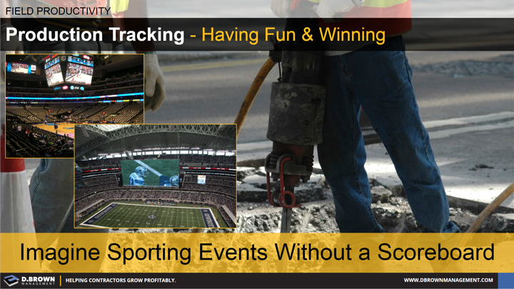 Field Productivity: Production Tracking, Having fun and winning. Imagine sporting events without a scoreboard.