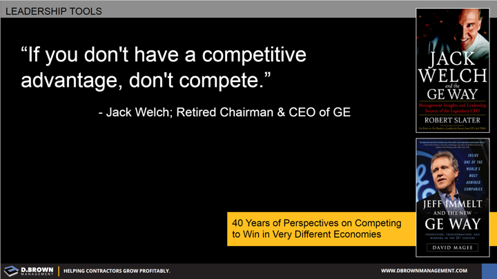 Quote: If you don't have a competitive advantage, don't compete. Jack Welch Retired Chairman and CEO of GE.