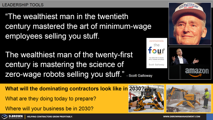 Quote: The wealthiest man in the twentieth century mastered the art of minimum-wage employees. The wealthiest man of the twenty-first century is mastering the science of zero-wage robots selling you stuff." Scott Galloway.
