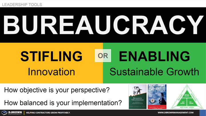 Leadership Tools: Bureaucracy, Stifling or Enabling.