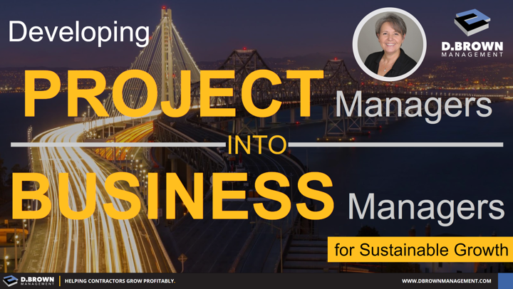 Developing Project Managers into Business Managers for Sustainable Growth.