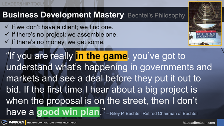 Leadership Tools: Quote on Business Development by Riley P. Bechtel, Chairman of Bechtel Corp.