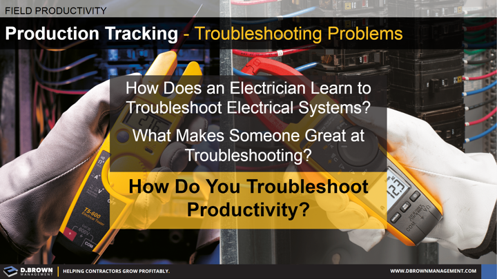 Field Productivity: Troubleshooting Problems when Production Tracking.